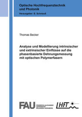 Becker |  Analyse und Modellierung intrinsischer und extrinsischer Einflüsse auf die phasenbasierte Dehnungsmessung mit optischen Polymerfasern | Buch |  Sack Fachmedien