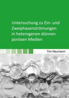 Neumann |  Untersuchung zu Ein- und Zweiphasenströmungen in heterogenen dünnen porösen Medien | Buch |  Sack Fachmedien