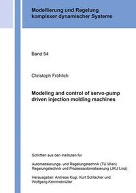 Fröhlich |  Modeling and control of servo-pump driven injection molding machines | Buch |  Sack Fachmedien