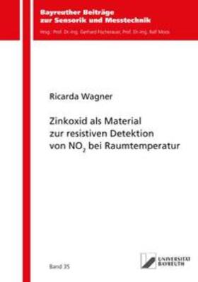 Wagner |  Zinkoxid als Material zur resistiven Detektion von NO2 bei Raumtemperatur | Buch |  Sack Fachmedien