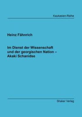 Fähnrich |  Im Dienst der Wissenschaft und der georgischen Nation – Akaki Schanidse | Buch |  Sack Fachmedien