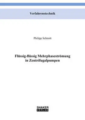 Schmitt |  Flüssig-flüssig Mehrphasenströmung in Zentrifugalpumpen | Buch |  Sack Fachmedien