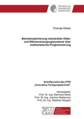 Weber |  Betriebsoptimierung industrieller Kälte- und Wärmeversorgungssysteme über mathematische Programmierung | Buch |  Sack Fachmedien