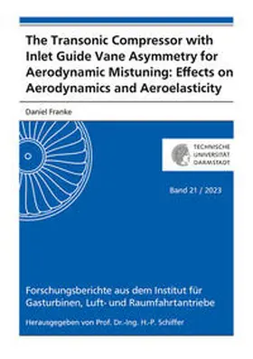 Franke |  The Transonic Compressor with Inlet Guide Vane Asymmetry for Aerodynamic Mistuning: Effects on Aerodynamics and Aeroelasticity | Buch |  Sack Fachmedien