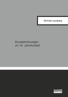 Lausberg | Kunstströmungen im 19. Jahrhundert | Buch | 978-3-8440-9145-8 | sack.de