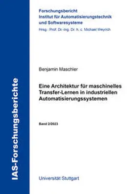 Maschler |  Eine Architektur für maschinelles Transfer-Lernen in industriellen Automatisierungssystemen | Buch |  Sack Fachmedien