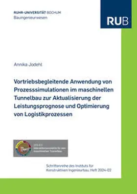 Jodehl |  Vortriebsbegleitende Anwendung von Prozesssimulationen im maschinellen Tunnelbau zur Aktualisierung der Leistungsprognose und Optimierung von Logistikprozessen | Buch |  Sack Fachmedien