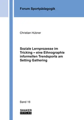 Hübner |  Soziale Lernprozesse im Tricking – eine Ethnographie informellen Trendsports am Setting Gathering | Buch |  Sack Fachmedien