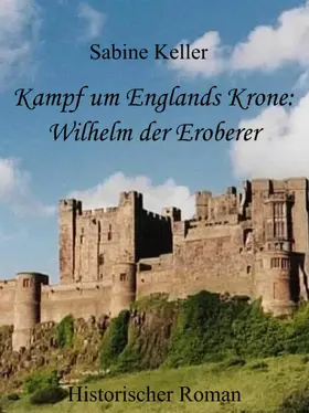 Keller |  Kampf um Englands Krone: Wilhelm, der Eroberer | eBook | Sack Fachmedien