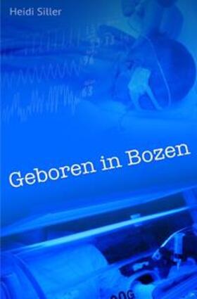 Siller |  Geboren in Bozen | Buch |  Sack Fachmedien