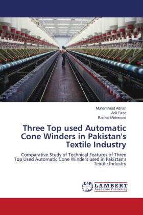 Adnan / Farid / Mehmood |  Three Top used Automatic Cone Winders in Pakistan's Textile Industry | Buch |  Sack Fachmedien