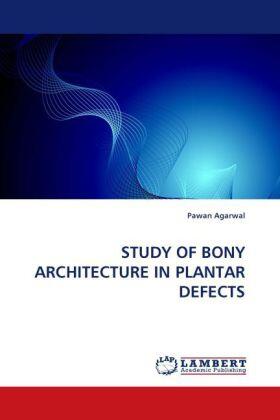 Agarwal |  STUDY OF BONY ARCHITECTURE IN PLANTAR DEFECTS | Buch |  Sack Fachmedien