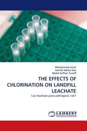 Umar / Abdul Aziz / Suffian Yusoff |  THE EFFECTS OF CHLORINATION ON LANDFILL LEACHATE | Buch |  Sack Fachmedien