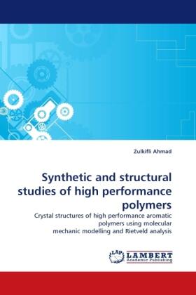Ahmad |  Synthetic and structural studies of high performance polymers | Buch |  Sack Fachmedien