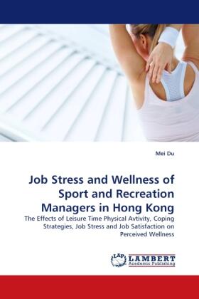 Du |  Job Stress and Wellness of Sport and Recreation Managers in Hong Kong | Buch |  Sack Fachmedien