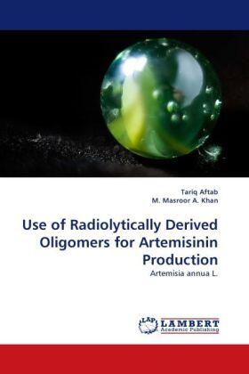 Aftab / Masroor A. Khan |  Use of Radiolytically Derived Oligomers for Artemisinin Production | Buch |  Sack Fachmedien