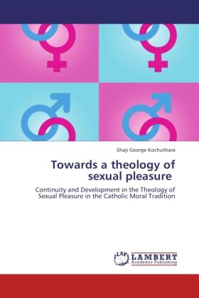 Kochuthara |  Towards a theology of sexual pleasure | Buch |  Sack Fachmedien