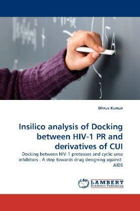 Kumar |  Insilico analysis of Docking between HIV-1 PR and derivatives of CUI | Buch |  Sack Fachmedien