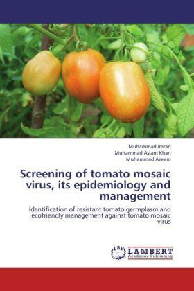 Imran / Aslam Khan / Azeem |  Screening of tomato mosaic virus, its epidemiology and management | Buch |  Sack Fachmedien