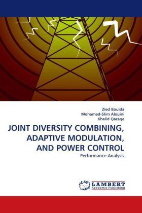 Bouida / Alouini / Qaraqe |  JOINT DIVERSITY COMBINING, ADAPTIVE MODULATION, AND POWER CONTROL | Buch |  Sack Fachmedien