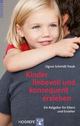 Schmidt-Traub |  Kinder liebevoll und konsequent erziehen | eBook | Sack Fachmedien