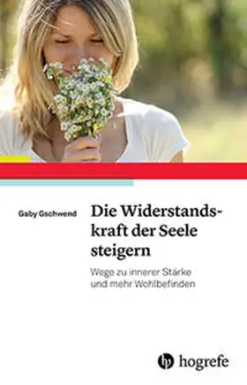 Gschwend |  Die Widerstandskraft der Seele steigern | eBook | Sack Fachmedien