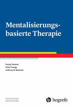 Taubner / Fonagy / Bateman |  Mentalisierungsbasierte Therapie | eBook | Sack Fachmedien