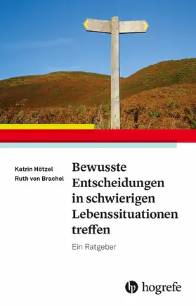 Hötzel / von Brachel |  Bewusste Entscheidungen in schwierigen Lebenssituationen treffen | eBook | Sack Fachmedien