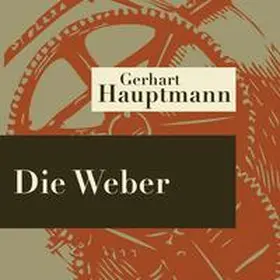 Hauptmann |  Die Weber - Hörspiel | Sonstiges |  Sack Fachmedien