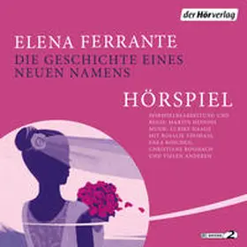 Ferrante |  Die Geschichte eines neuen Namens - Das Hörspiel | Sonstiges |  Sack Fachmedien