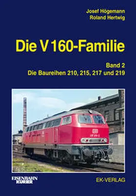 Högemann / Hertwig / Große |  Die V 160-Familie 02: Die Baureihen 210, 215, 217, 219 | Buch |  Sack Fachmedien