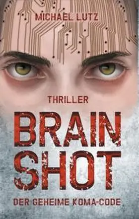 Lutz | Brain shot - Der geheime Koma-Code | Buch | 978-3-8448-0463-8 | sack.de