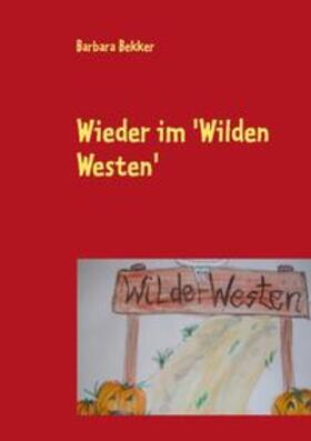 Bekker / Krüger |  Wieder im 'Wilden Westen' | Buch |  Sack Fachmedien
