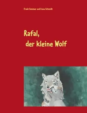 Sommer / Schmidt |  Rafal, der kleine Wolf | Buch |  Sack Fachmedien