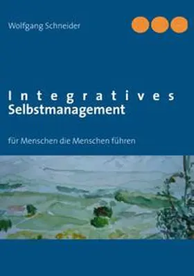 Schneider |  Integratives Selbstmanagement | Buch |  Sack Fachmedien