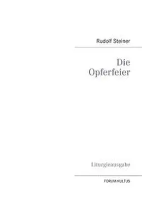 Steiner |  Die Opferfeier - Liturgieausgabe | Buch |  Sack Fachmedien