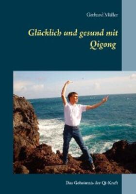 Müller |  Glücklich und gesund mit Qi Gong | eBook | Sack Fachmedien