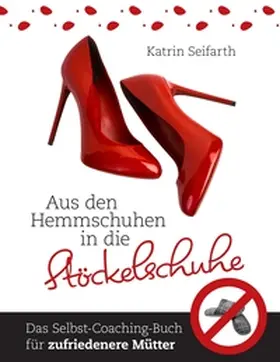 Seifarth |  Aus den Hemmschuhen in die Stöckelschuhe | Buch |  Sack Fachmedien