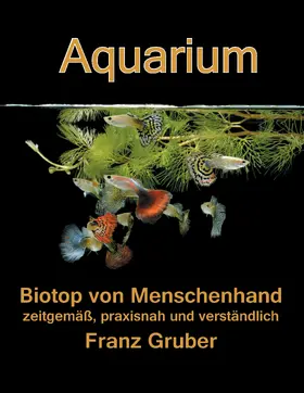 Gruber |  Aquarium-Biotop von Menschenhand | eBook | Sack Fachmedien