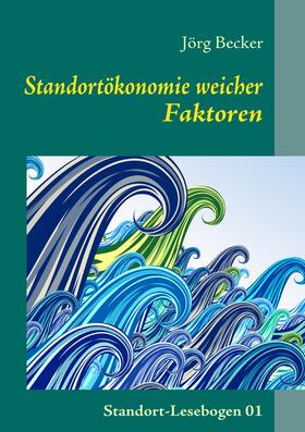 Becker |  Standortökonomie weicher Faktoren | eBook | Sack Fachmedien