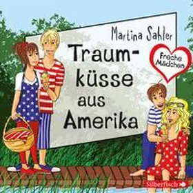 Sahler |  Freche Mädchen: Traumküsse aus Amerika | Sonstiges |  Sack Fachmedien