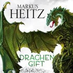 Heitz |  Drachengift (Die Drachen-Reihe 3) | Sonstiges |  Sack Fachmedien