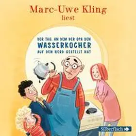 Kling |  Der Tag, an dem der Opa den Wasserkocher auf den Herd gestellt hat | Sonstiges |  Sack Fachmedien