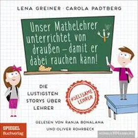 Greiner / Padtberg |  Unser Mathelehrer unterrichtet von draußen – damit er dabei rauchen kann! | Sonstiges |  Sack Fachmedien