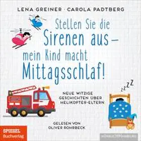 Greiner / Padtberg | Stellen Sie die Sirenen aus – mein Kind macht Mittagsschlaf! | Sonstiges | 978-3-8449-2406-0 | sack.de