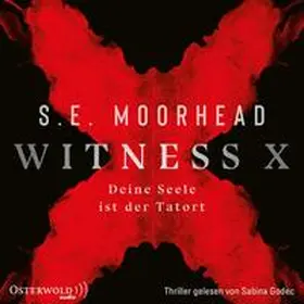 Moorhead |  Witness X – Deine Seele ist der Tatort | Sonstiges |  Sack Fachmedien