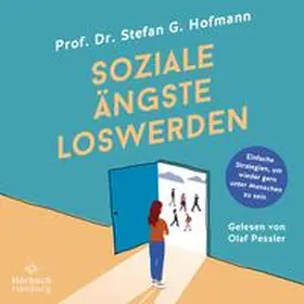 Hofmann |  Soziale Ängste loswerden | Sonstiges |  Sack Fachmedien