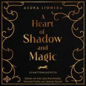 Lionera |  A Heart of Shadow and Magic: Schattenleuchten | Sonstiges |  Sack Fachmedien