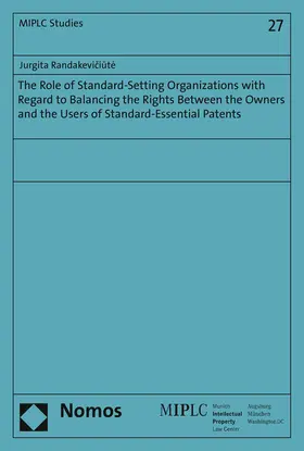 Randakeviciúte |  The Role of Standard-Setting Organizations with Regard to Balancing the Rights Between the Owners and the Users of Standard-Essential Patents | eBook | Sack Fachmedien