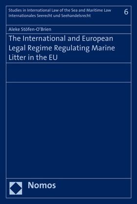Stöfen-O'Brien |  The International and European Legal Regime Regulating Marine Litter in the EU | eBook | Sack Fachmedien